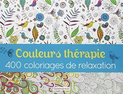 Couleurs thérapie : 400 coloriages de relaxation (フランス語) ペーパーバック